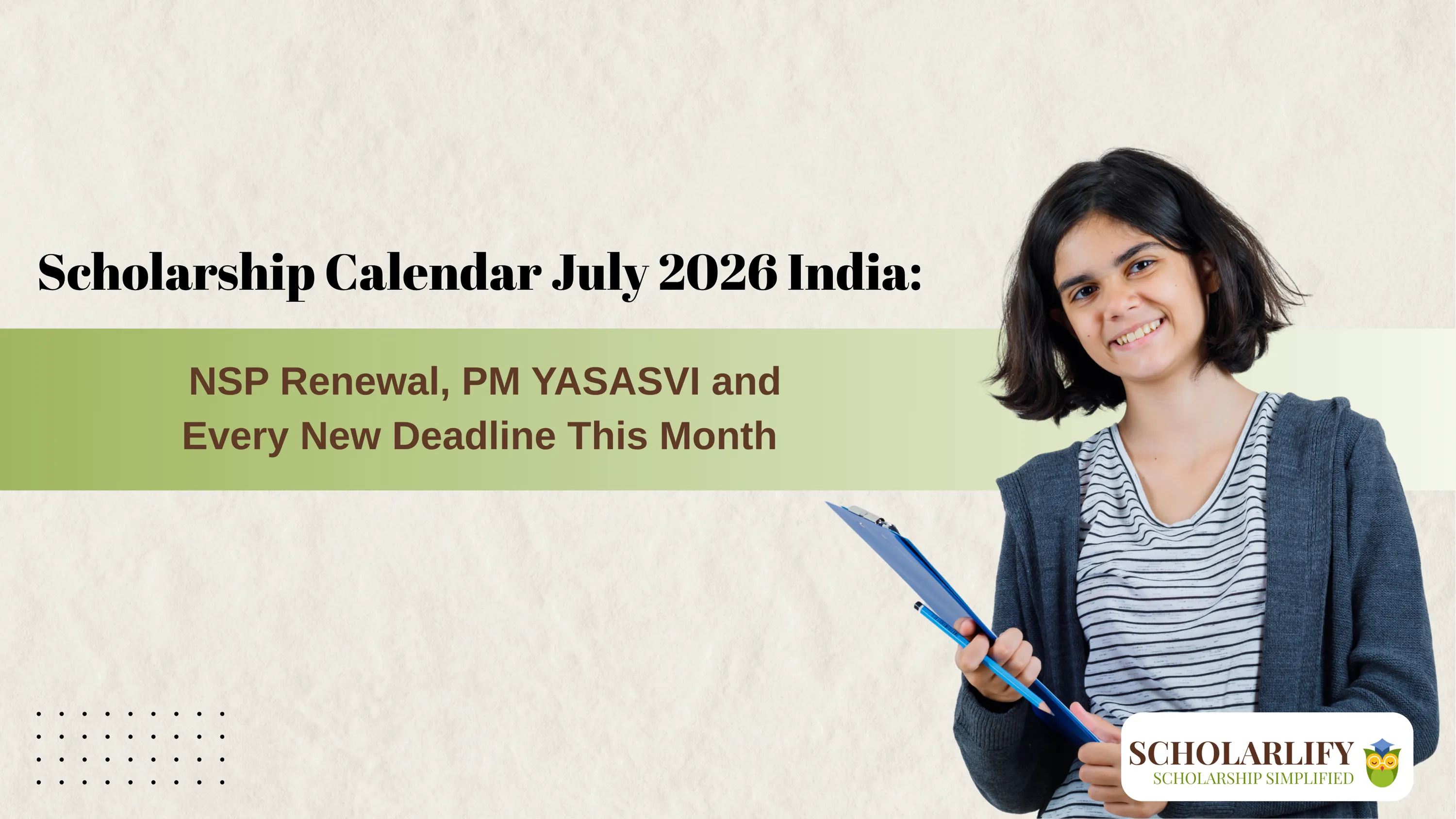 Scholarship Calendar July 2026 India: NSP Renewal, PM YASASVI and Every New Deadline This Month
