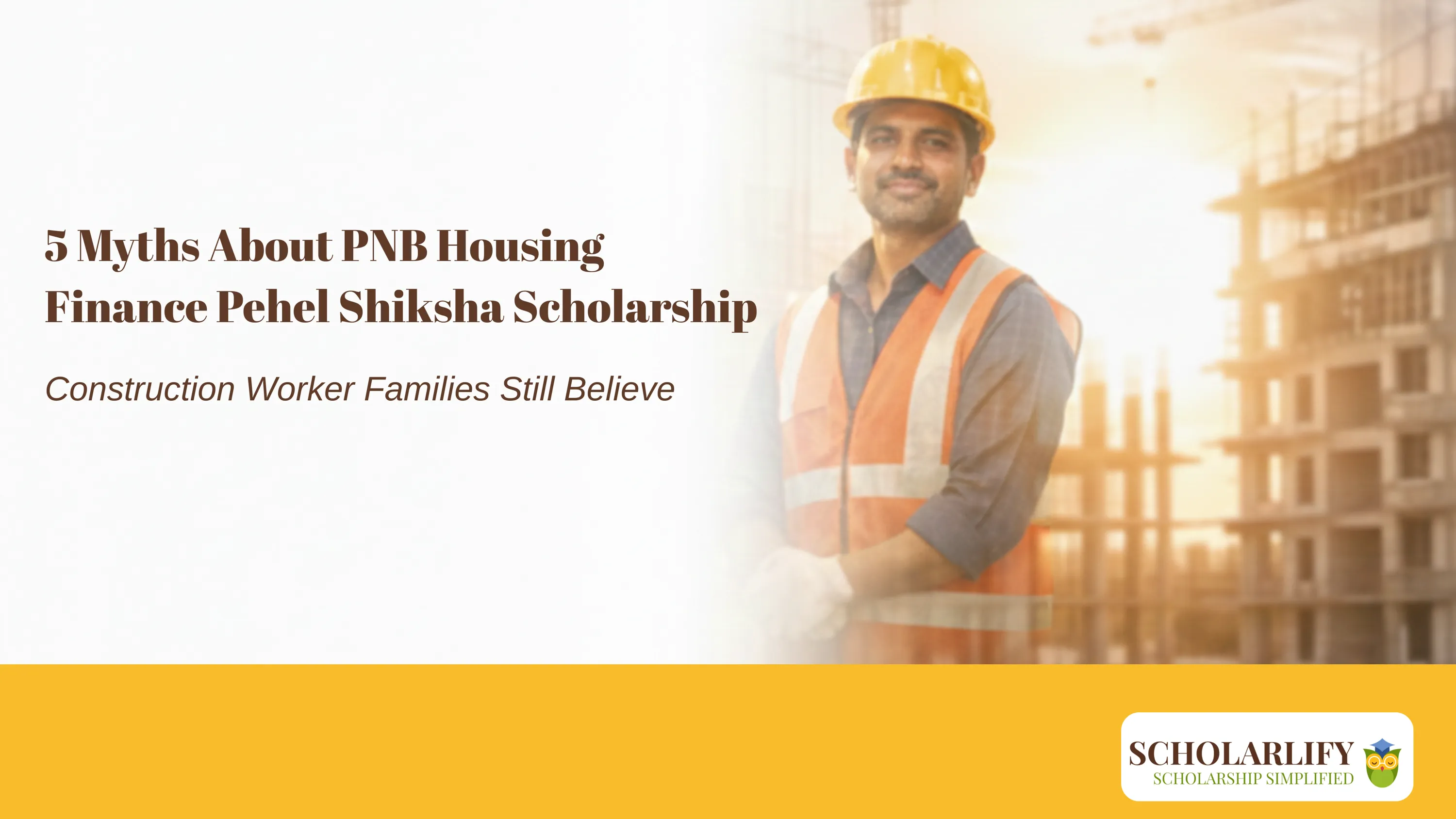 5 Myths About PNB Housing Finance Pehel Shiksha Scholarship Construction Worker Families Still Believe