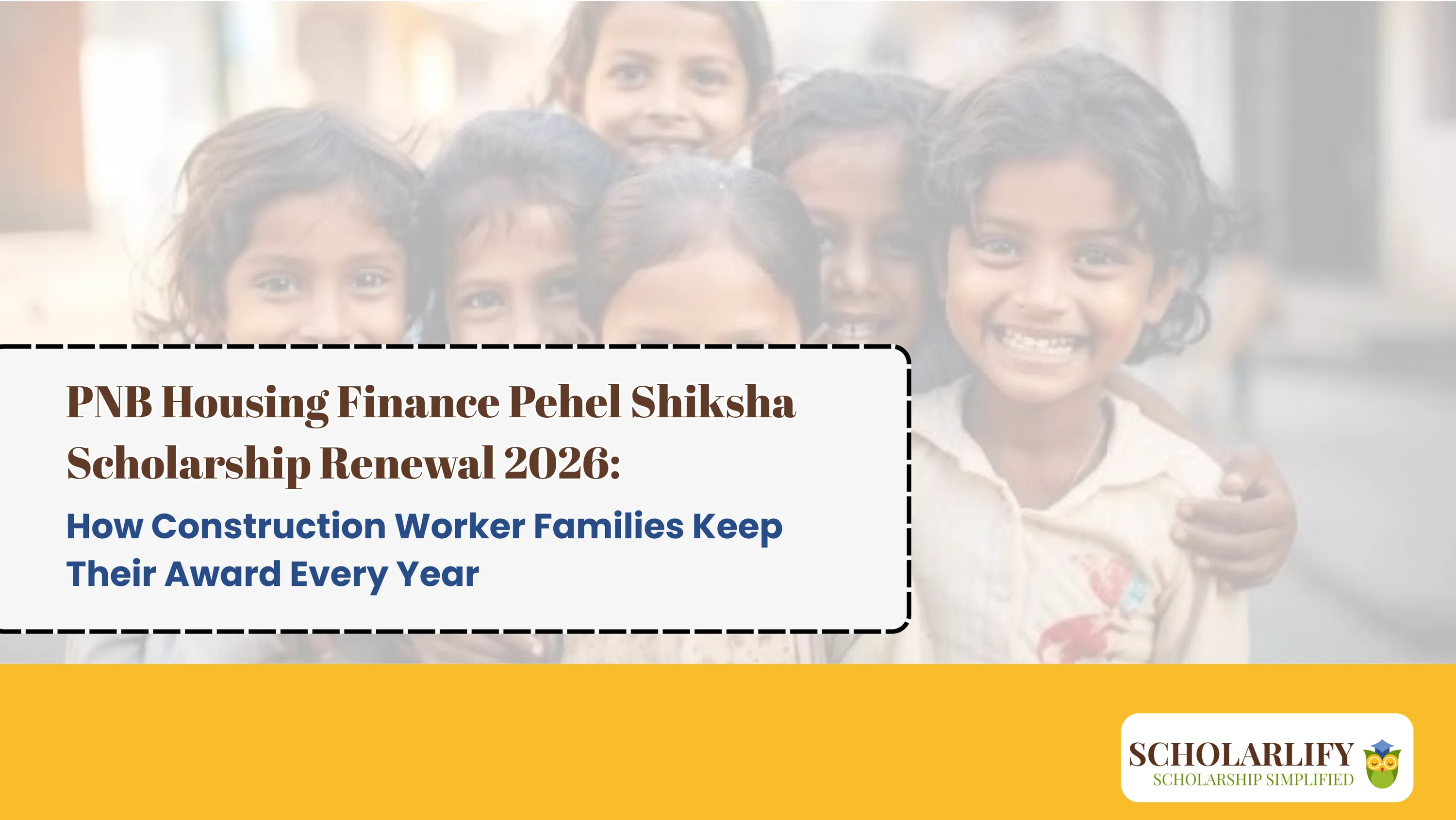 PNB Housing Finance Pehel Shiksha Scholarship Renewal 2026: How Construction Worker Families Keep Their Award Every Year